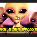 DON'T BE DECEIVED BY THE FAKE ALIEN INVASION