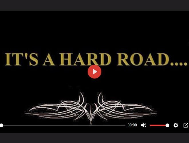 IT’S A HARD ROAD….