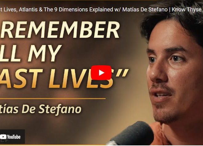 Past Lives, Atlantis & The 9 Dimensions Explained w/ Matías De Stefano | Know Thyself Podcast EP 18