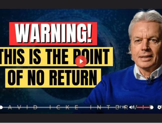 THIS IS THE POINT OF NO RETURN – DAVID ICKE