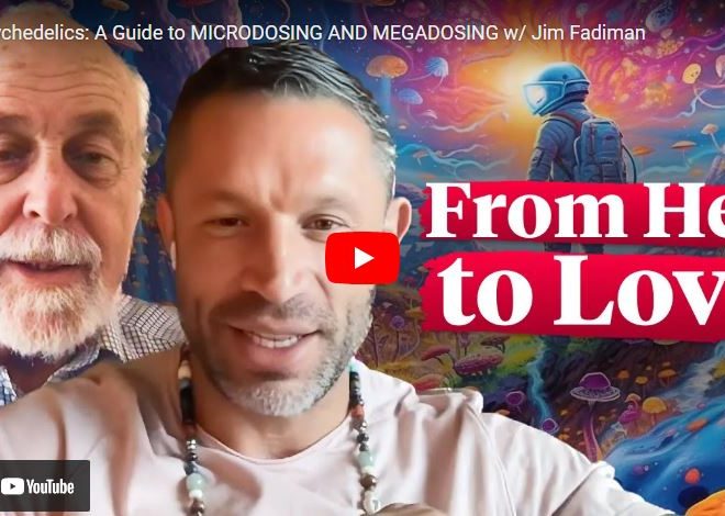 Psychedelics: A Guide to MICRODOSING AND MEGADOSING w/ Jim Fadiman