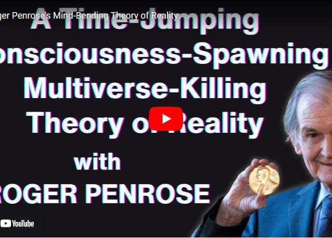 Roger Penrose’s Mind-Bending Theory of Reality