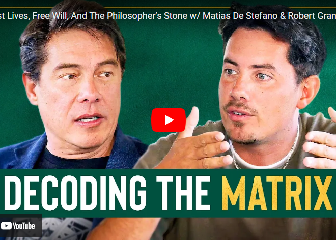 Past Lives, Free Will, And The Philosopher’s Stone w/ Matias De Stefano & Robert Grant