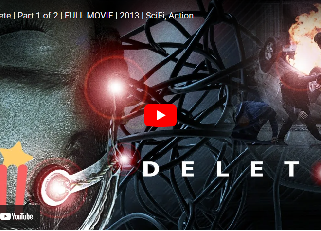 Delete | Part 1 and 2 | FULL MOVIE | 2013 | SciFi, Action
