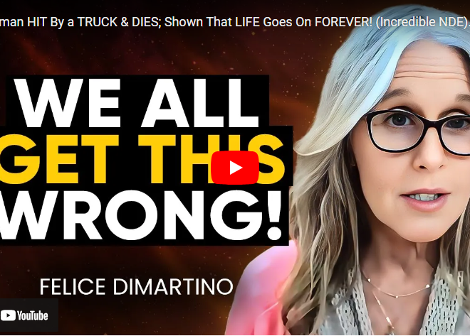 Woman HIT By a TRUCK & DIES; Shown That LIFE Goes On FOREVER! (Incredible NDE) | Felice DiMartino