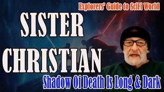 SISTER CHRISTIAN – Shadow Of Death Is Long And Dark- EXPLORERS’ GUIDE TO SCIFI WORLD – CLIF_HIGH
