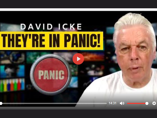 THE AWAKENING IS COMING AND THEY’RE IN PANIC – DAVID ICKE