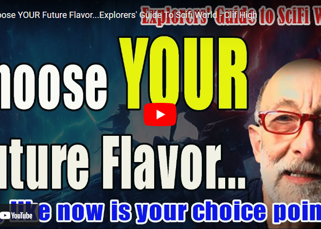Choose YOUR Future Flavor…Explorers’ Guide To Scifi World – Clif High